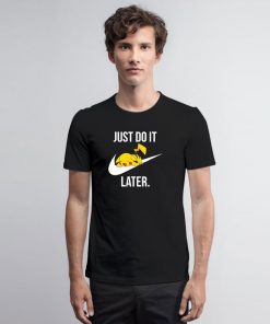 Pokemon PIkachu Just Do It Later T Shirt