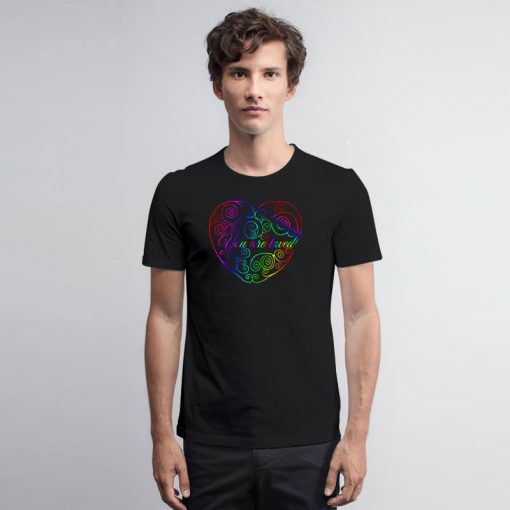 Rainbow You are Loved Heart T Shirt