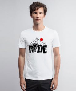 Ride Ride Ride T Shirt