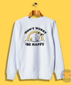 Snoopy Dont Worry Be Happy Sweatshirt