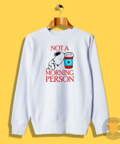 Snoopy Not A Morning Person Sweatshirt