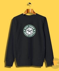 Stay home drink coffee Sweatshirt