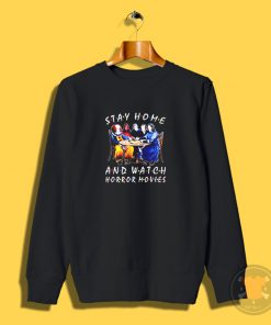 Stephen King Is Still Underrated Stay Home And Watch Horror Movies Sweatshirt