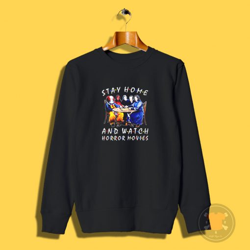 Stephen King Is Still Underrated Stay Home And Watch Horror Movies Sweatshirt