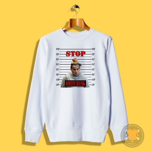 Stop Snitching Tekashi 6ix9ine Sweatshirt