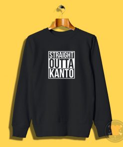 Straight Outta Kanto Sweatshirt