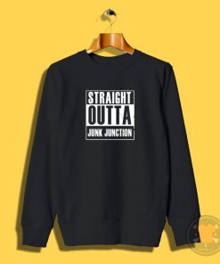 Straight outta Junk Junction Sweatshirt