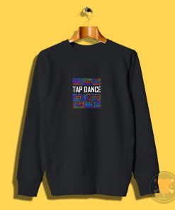 Tap Dance Words Sweatshirt