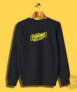 The Best Friend in the Galaxy Sweatshirt