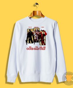 The Good The Bad and The Ugly Sweatshirt