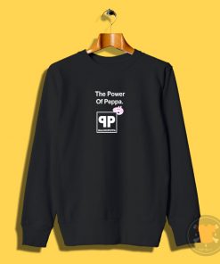 The Power Of Peppa Sweatshirt