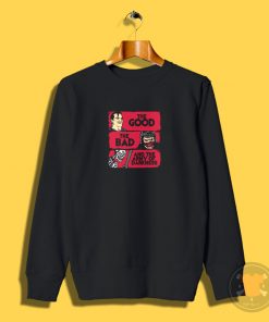 The good the bad and the army of darkness Sweatshirt