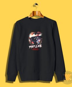 They Live Movie Saying Sweatshirt