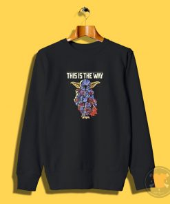 This is The Way Baby Yoda Sweatshirt