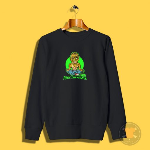 Toxic Zen Master Sweatshirt