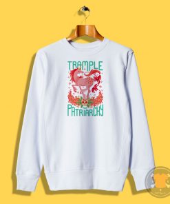 Trample The Patriarchy Sweatshirt