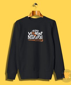 Ultra violent by Nature Sweatshirt