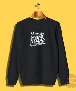 Vampire Slayer by Nature Sweatshirt