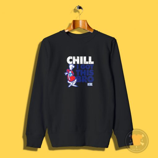 Vintage Icee Chill I Got This Bro Quote Sweatshirt