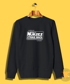 Virus the Nurses Strike Back Wars Sweatshirt