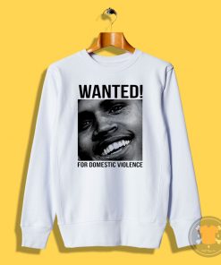 Wanted Chris Brown Frank Ocean Domestic Violence Sweatshirt