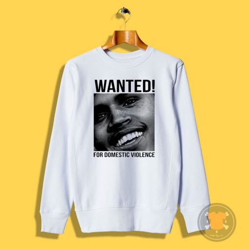 Wanted Chris Brown Frank Ocean Domestic Violence Sweatshirt