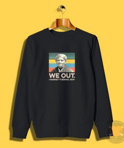 We Out Harriet Tubman 1849 Poster Sweatshirt