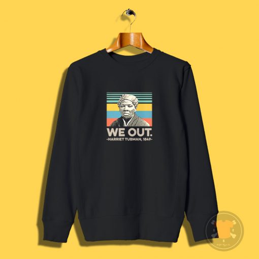 We Out Harriet Tubman 1849 Poster Sweatshirt