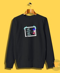 We get what We Expect Sweatshirt