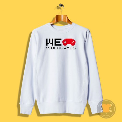 We love videogames I Sweatshirt