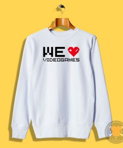 We love videogames II Sweatshirt