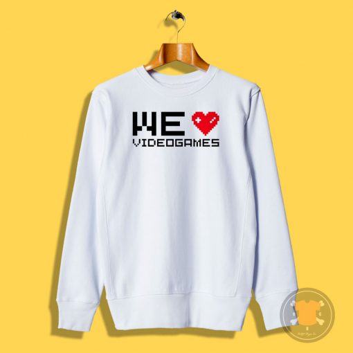 We love videogames II Sweatshirt