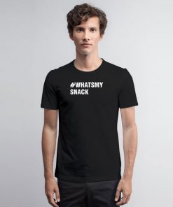 Whats My Snack T Shirt