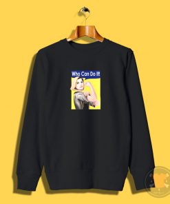 Who Can Do It Sweatshirt