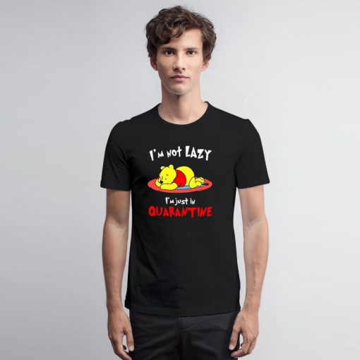 Winnie The Pooh Im Not Lazy Im Just In Quarantine T Shirt