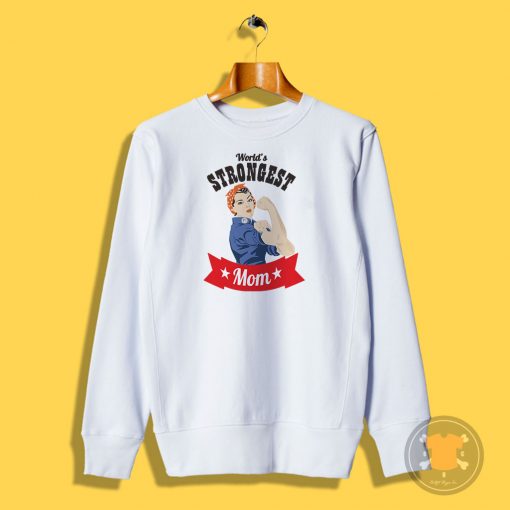 Worlds Strongest Mom Sweatshirt