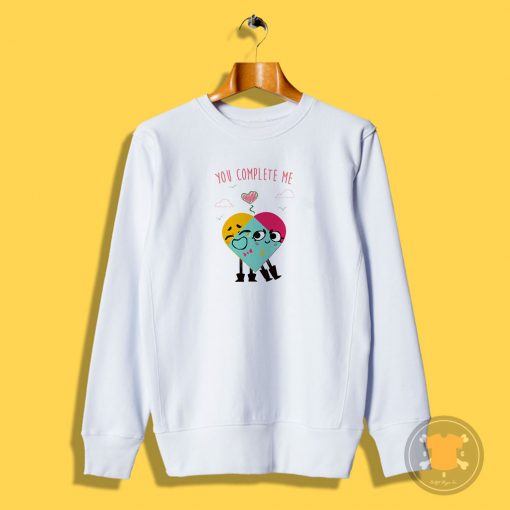 You complete me Sweatshirt