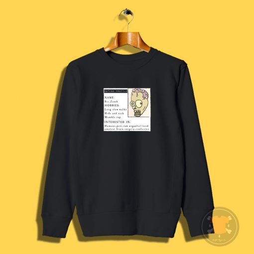 Zombie dating profile Sweatshirt