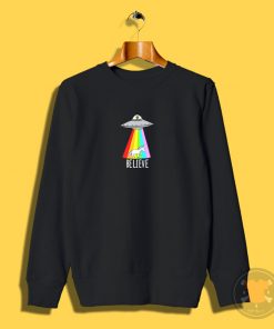 alien believe Sweatshirt