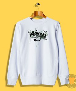 asking alexandria shirt Sweatshirt