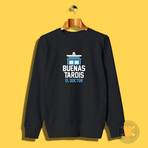 buenas tardis Sweatshirt