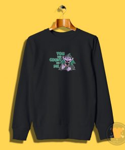 count on me Sweatshirt