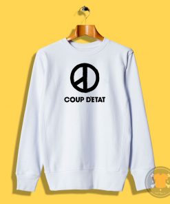 coup detat Sweatshirt