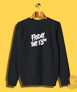 friday the 13th Sweatshirt