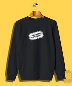 i speak fluent movie quotes 69 Sweatshirt