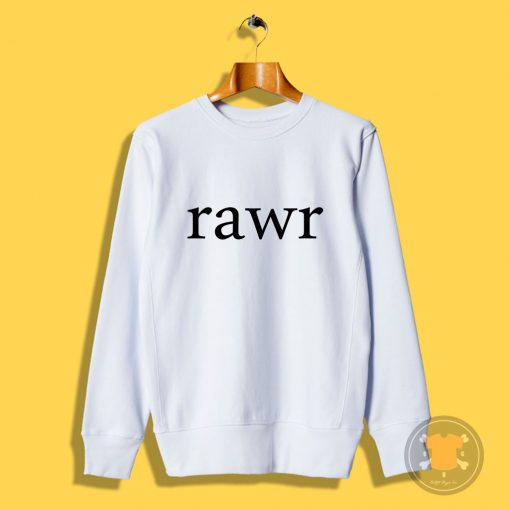 rawr Sweatshirt