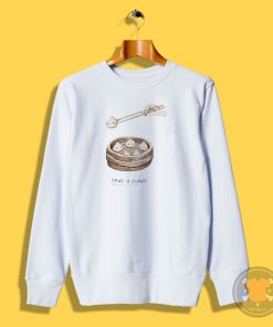 take a dump...ling Sweatshirt