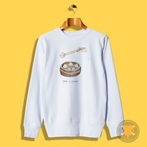 take a dump...ling Sweatshirt