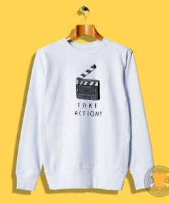 take action Sweatshirt