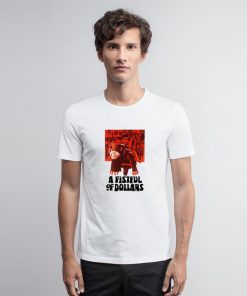 A Fistful Of Dollars T Shirt